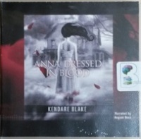 Anna Dressed in Blood written by Kendare Blake performed by August Ross on CD (Unabridged)
